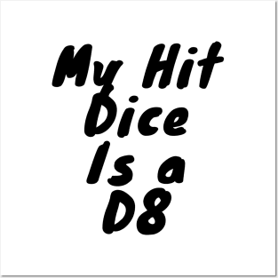 My hit dice is a D8 Posters and Art